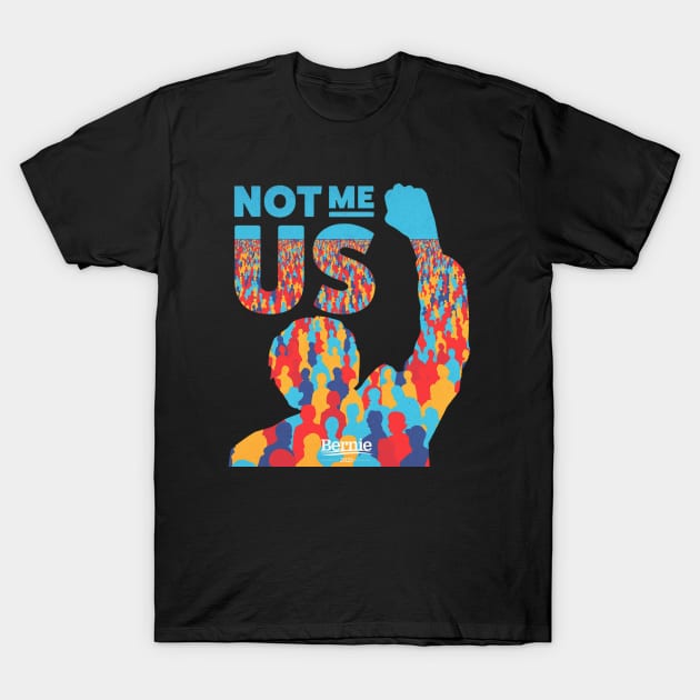 Bernie Sanders| Not Me, Us T-Shirt by BlueWaveTshirts